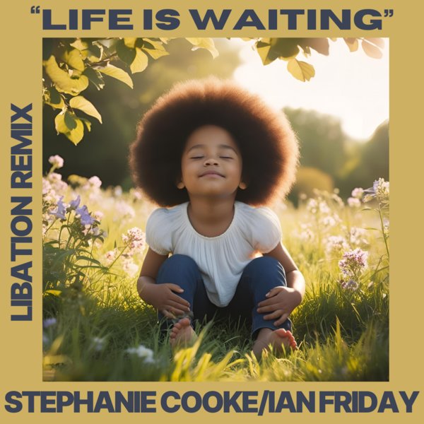 Ian Friday Stéphanie Cooke - Life Is Waiting Libation Remix